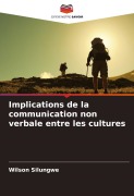 Cover-Bild zum Titel 'Implications de la communication non verbale entre les cultures' von 'Wilson Silungwe'
