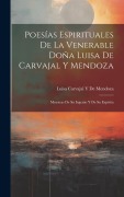 Cover-Bild zum Titel 'Poesías Espirituales De La Venerable Doña Luisa De Carvajal Y Mendoza' von 'Luisa Carvajal y de Mendoza'