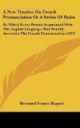 Cover-Bild zum Titel 'A New Treatise On French Pronunciation Or A Series Of Rules' von 'Bertrand Francis Bugard'