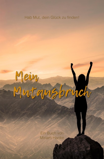 Mein Mutausbruch - Miriam Hanke