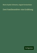 Zwei Familienmütter: eine Erzählung - Marie Sophie Schwartz, August Kretzschmar