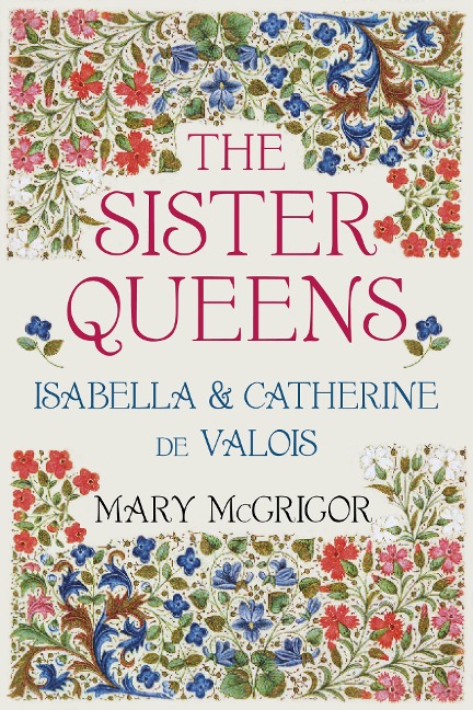 The Sister Queens - Mary McGrigor
