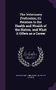 Cover-Bild zum Titel 'The Veterinary Profession; its Relation to the Health and Wealth of the Nation, and What it Offers as a Career' von ''