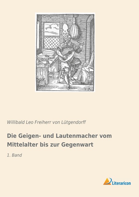 Die Geigen- und Lautenmacher vom Mittelalter bis zur Gegenwart - 