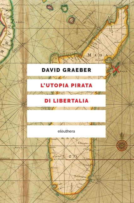 L' utopia pirata di Libertalia - David Graeber