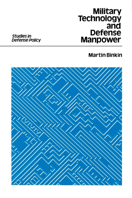 Military Technology and Defense Manpower - Martin Binkin