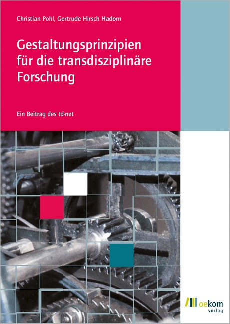 Gestaltungsprinzipien für die transdisziplinäre Forschung - Christian Pohl, Gertrude Hirsch Hadorn