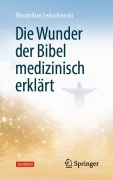 Cover-Bild zum Titel 'Die Wunder der Bibel medizinisch erklärt' von 'Maximilian Ledochowski'