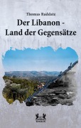 Cover-Bild zum Titel 'Der Libanon - Land der Gegensätze!' von 'Tomas Raddatz'