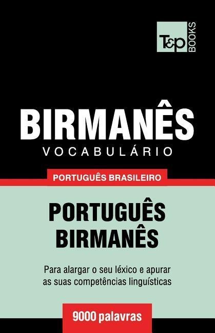 Vocabulário Português Brasileiro-Birmanês - 9000 palavras - Andrey Taranov