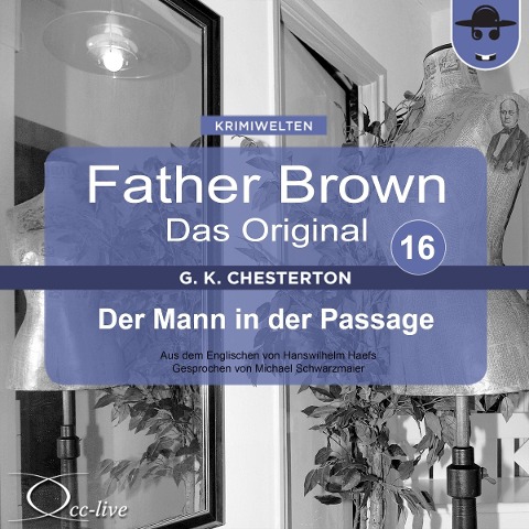 Father Brown 16 - Der Mann in der Passage (Das Original) - Gilbert Keith Chesterton, Hanswilhelm Haefs