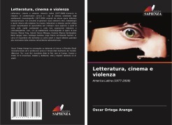 Cover-Bild zum Titel 'Letteratura, cinema e violenza' von 'Oscar Ortega Arango'