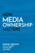 Cover-Bild zum Titel 'How Media Ownership Matters' von 'Rodney Benson, Mattias Hessérus, Timothy Neff, Julie Sedel'