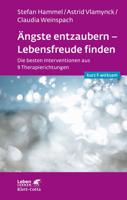 Ängste entzaubern - Lebensfreude finden - Stefan Hammel, Claudia Weinspach, Astrid Vlamynck