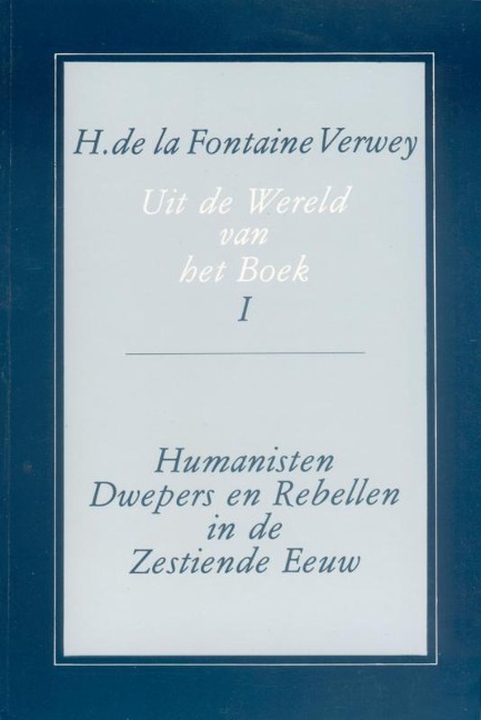 Uit de Wereld Van Het Boek, Deel 1 - H. de la Fontaine Verwey