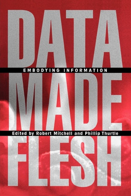Data Made Flesh - 