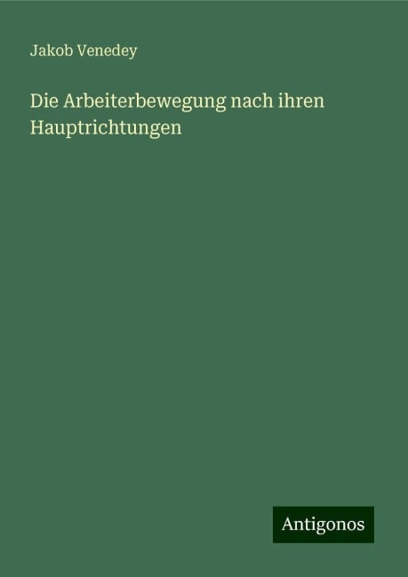 Die Arbeiterbewegung nach ihren Hauptrichtungen - Jakob Venedey