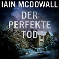 Cover-Bild zum Titel 'Der perfekte Tod' von 'Iain Mcdowall'