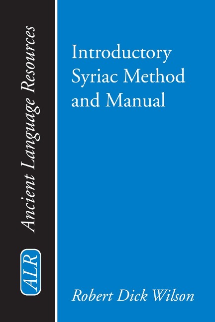 Introductory Syriac Method and Manual - Robert Dick Wilson