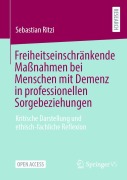 Cover-Bild zum Titel 'Freiheitseinschränkende Maßnahmen bei Menschen mit Demenz in professionellen Sorgebeziehungen' von 'Sebastian Ritzi'