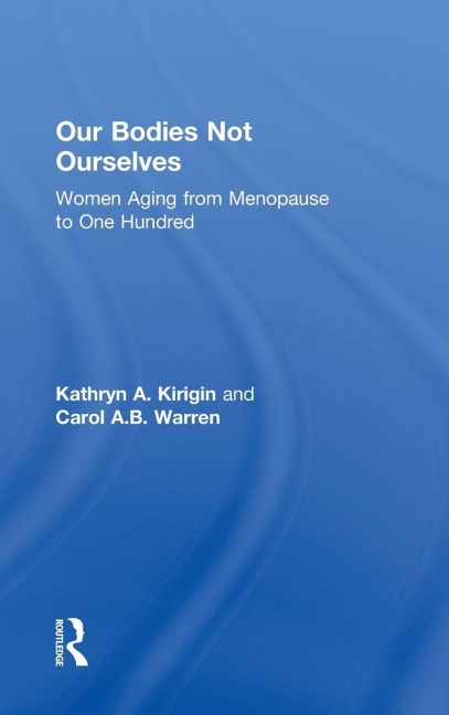 Our Bodies Not Ourselves - Kathryn A Kirigin, Carol A B Warren