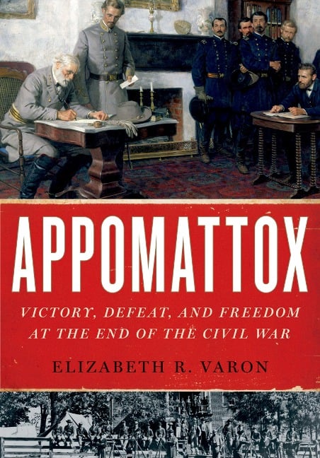 Appomattox - Elizabeth R. Varon