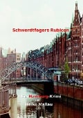 Schwerdtfegers Rubicon - Heiko Mallau