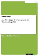 Cover-Bild zum Titel 'Auf Rekordjagd - Betriebssport in der Weimarer Republik' von 'Harald Winkel'