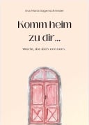 Komm heim zu dir... - Eva Maria Sagenschneider