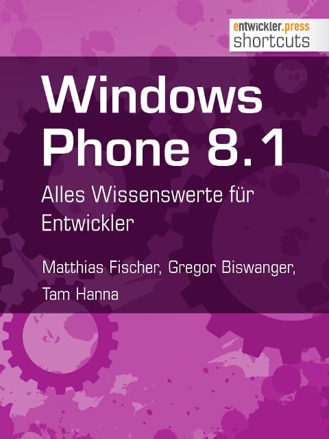 Windows Phone 8.1 - Matthias Fischer, Gregor Biswanger, Tam Hanna