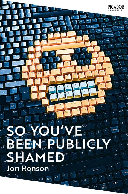 So You've Been Publicly Shamed - Jon Ronson