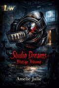 Cover-Bild zum Titel 'STUDIO DREAMS - Blutige Träume' von 'Amelie Julie'