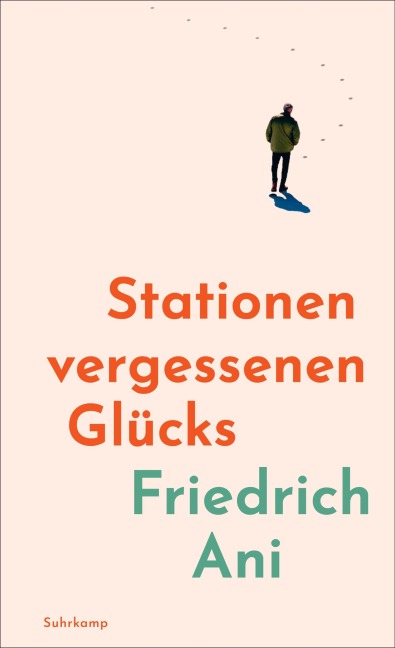 Stationen vergessenen Glücks - Friedrich Ani