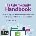 The Cyber Security Handbook ¿ Prepare for, respond to and recover from cyber attacks - Alan Calder