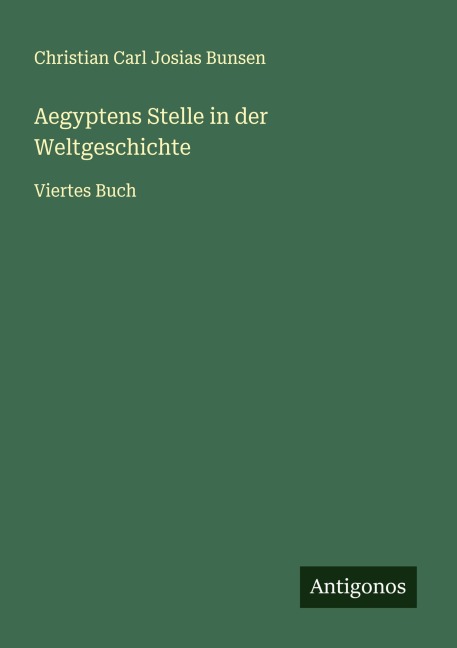 Aegyptens Stelle in der Weltgeschichte - Christian Carl Josias Bunsen