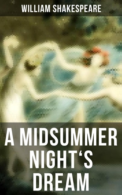 A MIDSUMMER NIGHT'S DREAM - William Shakespeare