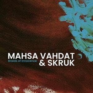 Braids Of Innocence - Mahsa & Skruk Vahdat