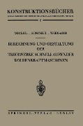 Berechnung und Gestaltung der Triebwerke schnellaufender Kolbenkraftmaschinen - Ernst Mickel, Paul Sommer, Heinrich Wiegand