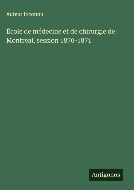 École de médecine et de chirurgie de Montreal, session 1870-1871 - Auteur Inconnu