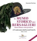 Il museo storico dei bersaglieri. Nuove letture interpretative. 150° Anniversario della Breccia di Porta Pia 1870-2020 - Emanuele Martinez