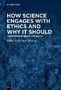 How Science Engages with Ethics and Why It Should - 