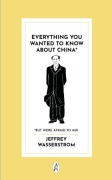 Cover-Bild zum Titel 'Everything You Wanted to Know About China*' von 'Jeffrey Wasserstrom'