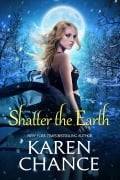 Cover-Bild zum Titel 'Shatter the Earth (Cassandra Palmer, #1)' von 'Karen Chance'