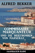 Cover-Bild zum Titel 'Commissaire Marquanteur und die Briefbomben von Marseille: Frankreich Krimi' von 'Alfred Bekker'