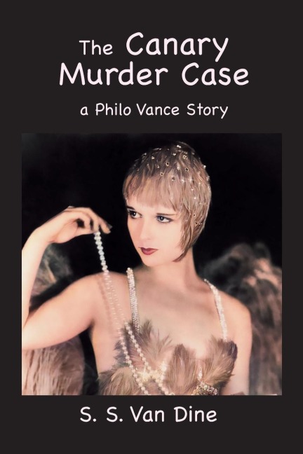 The Canary Murder Case - S S van Dine