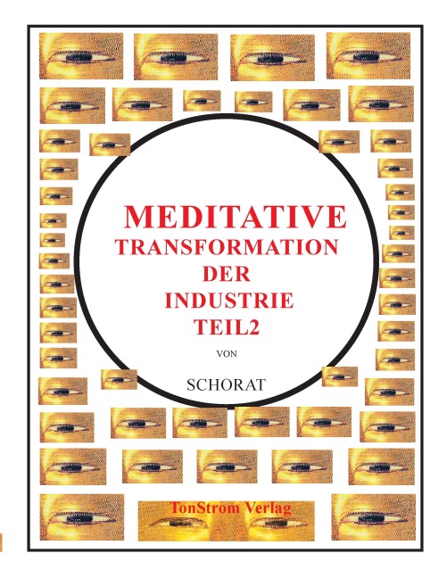 Meditative Transformation der Industrie 2 - Wolfgang Schorat