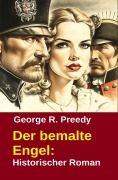 Cover-Bild zum Titel 'Der bemalte Engel: Historischer Roman' von 'George R. Preedy'