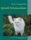 Spirituelle Tierkommunikation - Eilwen Guggenbühl