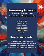 Cover-Bild zum Titel 'Renewing America: Freedom, Fairness, and Constitutional Transformation (Civic Sense Series, #7)' von 'John Weyermuller'