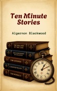 Cover-Bild zum Titel 'Ten Minute Stories' von 'Algernon Blackwood'